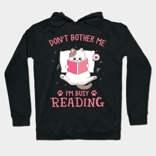 Don't Bother Me I'm Busy Reading Lovely Kitten Book and Cat Lover Hoodie